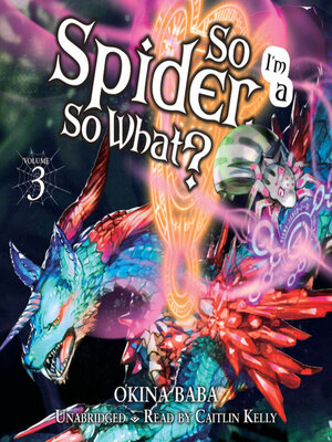 cover image of So I'm a Spider, So What?, Volume 3